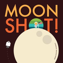 Moon Shot!: From blast off to splash down, ride along with Neil, Buzz, and Michael on the journey and adventure of a lifetime.