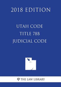 Utah Code - Title 78B - Judicial Code (2018 Edition)