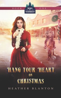 Hang Your Heart on Christmas: A Historical Western Christian Romance