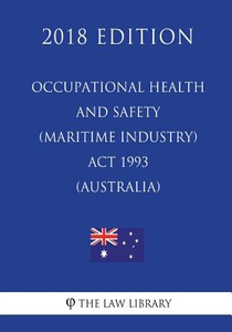 Occupational Health and Safety (Maritime Industry) Act 1993 (Australia) (2018 Edition)