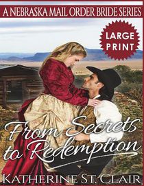 From Secrets to Redemption ***Large Print Edition***: A Nebraska Mail Order Bride Series