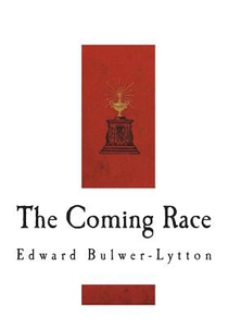 The Coming Race: Vril, The Power of the Coming Race