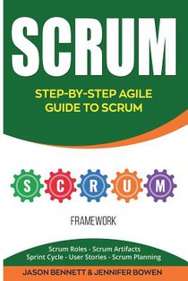 Scrum: Step-By-Step Agile Guide to Scrum (Scrum Roles, Scrum Artifacts, Sprint Cycle, User Stories, Scrum Planning)