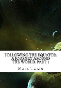 Following the Equator: A Journey Around the World. Part 1