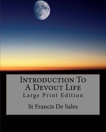 Introduction To A Devout Life: Large Print Edition
