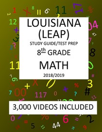 8th Grade LOUISIANA LEAP, 2019 MATH, Test Prep: : 8th Grade LOUISIANA EDUCATIONAL ASSESSMENT PROGRAM TEST 2019 MATH Test Prep/Study Guide