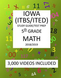 5th Grade IOWA ITBS ITED, 2019 MATH, Test Prep: 5th Grade IOWA TEST of BASIC SKILLS, EDUCATIONAL DEVELOPMENT 2019 MATH Test Prep/Study Guide