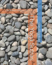 The Yoga Sutras: One Woman's Personal, Practical, and Playful Perspective