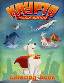 Krypto the Superdog Coloring Book: Coloring Book for Kids and Adults with Fun, Easy, and Relaxing Coloring Pages