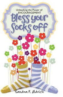 Bless Your Socks Off: Unleashing the Power of ENCOURAGEMENT
