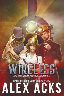 Wireless and More Steam-Powered Adventures