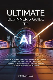 Ultimate Beginner's Guide to AI