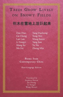 Trees Grow Lively on Snowy Fields: Poems from Contemporary China