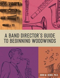A Band Director's Guide to Beginning Woodwinds