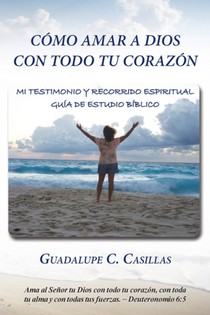 Como amar a Dios con todo tu corazon