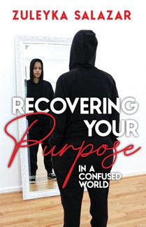 Recovering Your Purpose in a Confused World