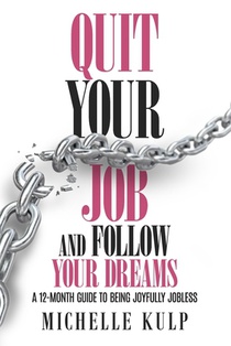 QUIT YOUR JOB & FOLLOW YOUR DR