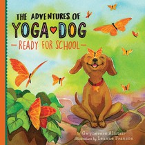 The Adventures of Yoga Dog: Ready For School