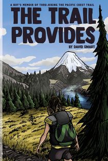 The Trail Provides: A Boy's Memoir of Thru-Hiking the Pacific Crest Trail