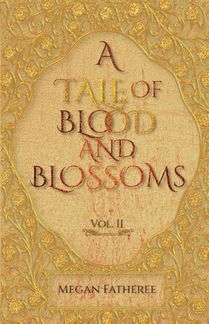 A Tale of Blood and Blossoms, Vol II