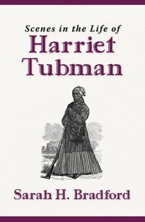 Bradford, S: Scenes in the Life of Harriet Tubman (New Editi