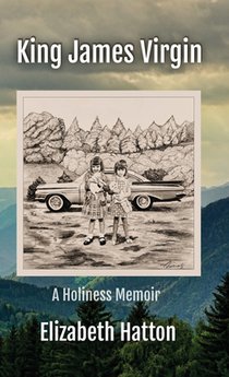 King James Virgin: A Holiness Memoir