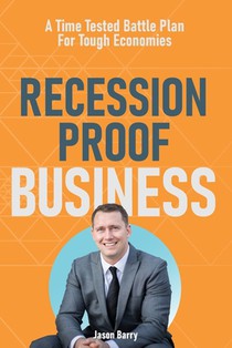 Recession Proof Business: A Time Tested Battle Plan For Tough Economies voorzijde