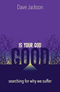 Is Your God Good?: Searching for Why We Suffer