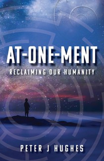 At-One-Ment: Reclaiming Our Humanity: Reclaiming Our Humanity
