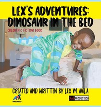 Lex's Adventures: Dinosaur in the Bed: Dinosaur in the Bed