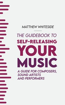 The Guidebook to Self-Releasing Your Music voorzijde