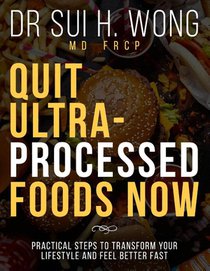 Quit Ultra Processed Foods Now