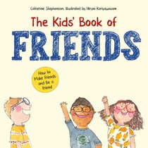 The Kids' Book of Friends. How to Make Friends and Be a Friend