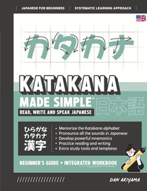 Learning Katakana - Beginner's Guide and Integrated Workbook | Learn how to Read, Write and Speak Japanese