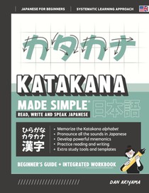 Learning Katakana - Beginner's Guide and Integrated Workbook | Learn how to Read, Write and Speak Japanese