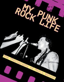 My Punk Rock Life: The Photography of Marla Watson