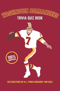 Washington Commanders Trivia Quiz Book: 500 Questions on all Things Burgundy and Gold