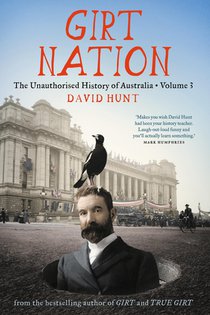 Girt Nation: The Unauthorised History of Australia Volume 3