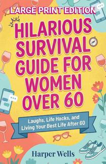 Hilarious Survival Guide for Women Over 60