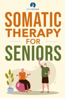 Somatic Therapy For Seniors