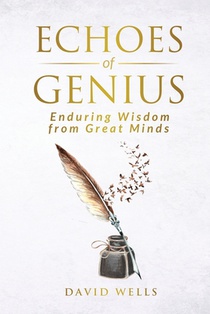 Echoes of Genius: Enduring Wisdom from Great Minds
