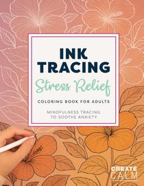 Calm, C: Ink Tracing Stress Relief Coloring Book for Adults