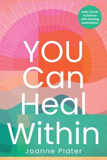 You Can Heal Within: Daily Oracle Guidance With Healing Meditations