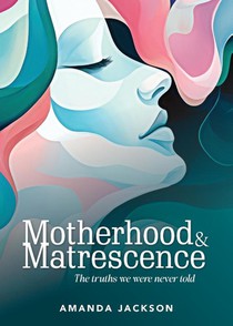 Motherhood & Matrescence