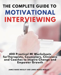 The Complete Guide to Motivational Interviewing