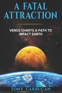 A Fatal Attraction: Venus Charts A Path To Impact Earth