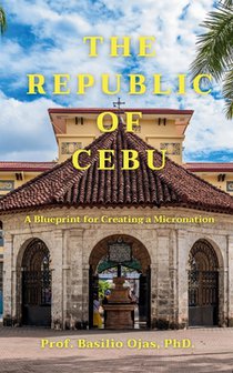 The Republic of Cebu: A Blueprint for Creating a Micronation
