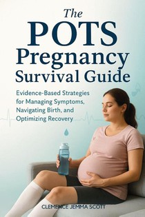 The POTS Pregnancy Survival Guide