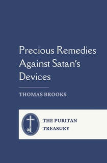 Brooks, T: Precious Remedies Against Satan's Devices