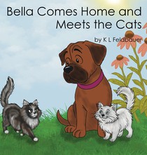 Bella Comes Home and Meets The Cats: A Gentle Giant With A Heart Of Gold